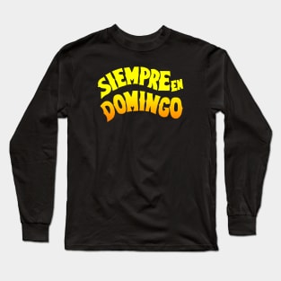 Siempre en Domingo Long Sleeve T-Shirt